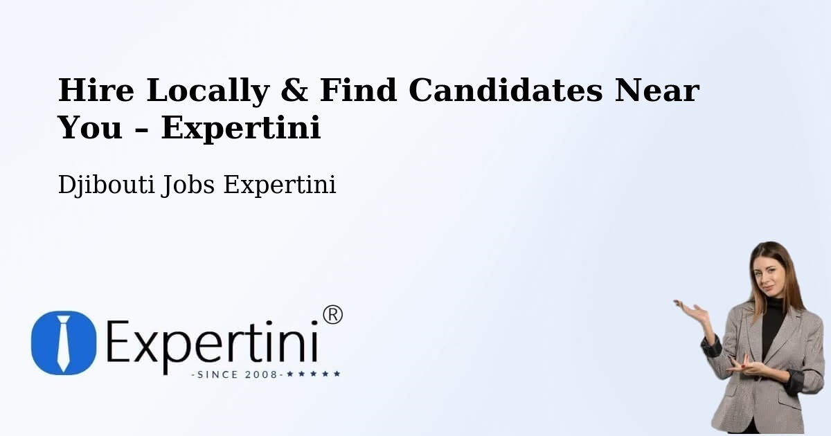 Hire Locally in Djibouti – Find Qualified Candidates Near You - Djibouti Jobs Expertini