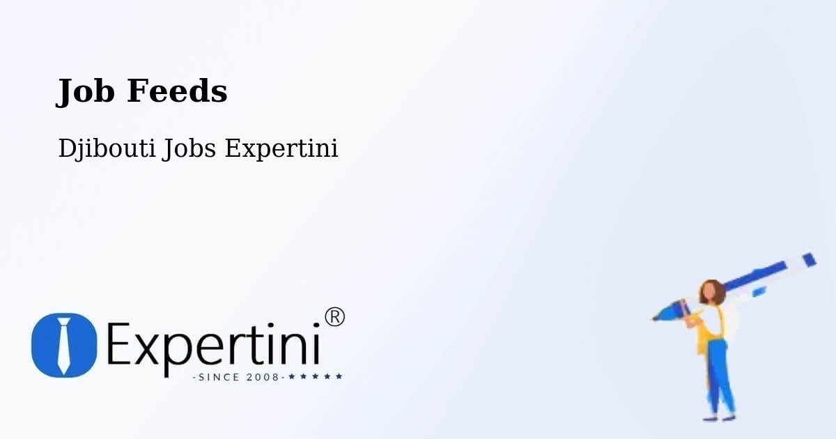 Job Listings Feed – Djibouti - Djibouti Jobs Expertini
