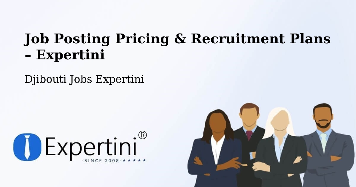 Job Posting Pricing & Recruitment Plans – Djibouti - Djibouti Jobs Expertini