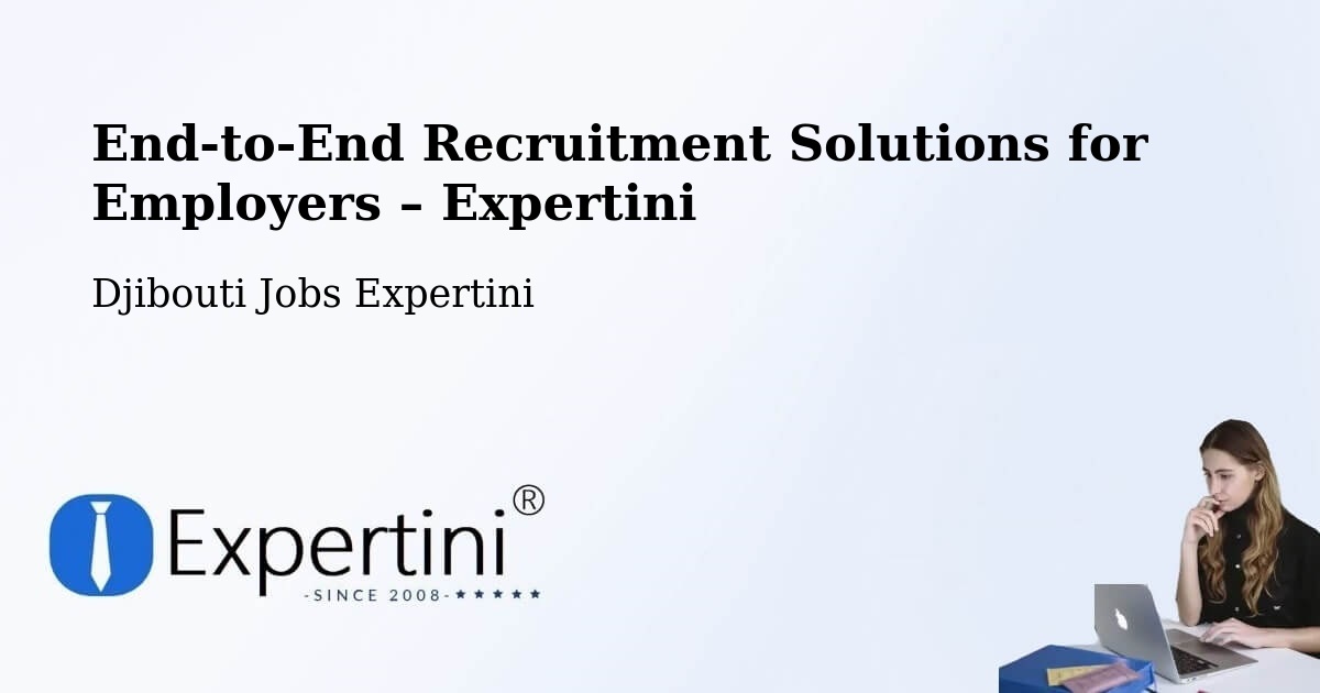 Recruitment Solutions for Employers – Djibouti - Djibouti Jobs Expertini