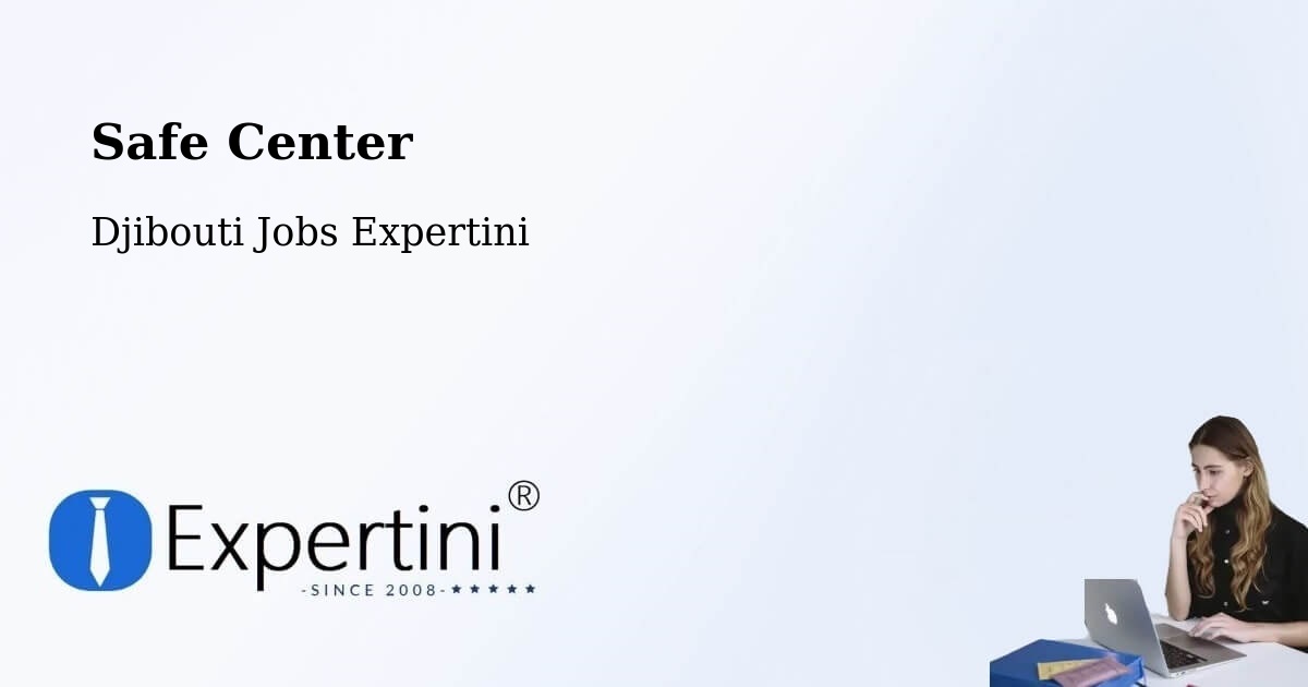 Safety Center – Djibouti - Djibouti Jobs Expertini